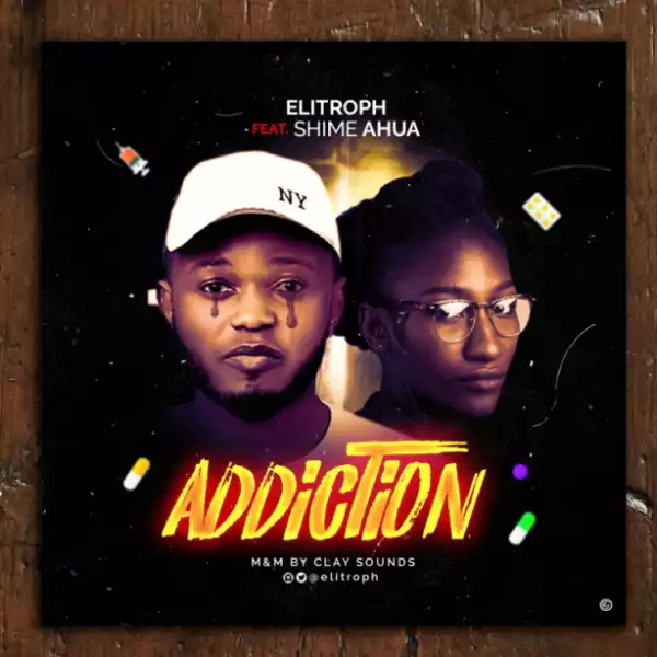 Elitroph - Addiction Ft. Shime Ahua